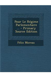 Pour Le Regime Parlementaire ... - Primary Source Edition