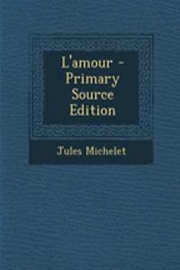 L'Amour - Primary Source Edition
