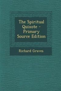 The Spiritual Quixote; Or, the Summer's Ramble of Mr. Geoffry Wildgoose, a Comic Romance, Volume I