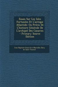 Essais Sur Les Isles Fortunées Et L'antique Atlantide