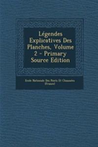 Legendes Explicatives Des Planches, Volume 2 - Primary Source Edition