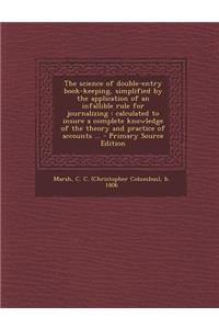 The Science of Double-Entry Book-Keeping, Simplified by the Application of an Infallible Rule for Journalizing