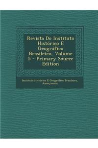 Revista Do Instituto Histórico E Geográfico Brasileiro, Volume 5