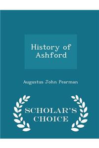 History of Ashford - Scholar's Choice Edition