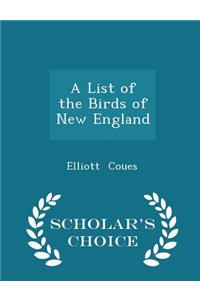 A List of the Birds of New England - Scholar's Choice Edition