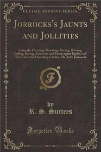 Jorrocks's Jaunts and Jollities