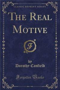 The Real Motive (Classic Reprint)