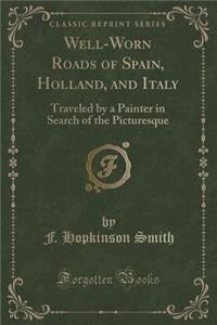 Well-Worn Roads of Spain, Holland, and Italy