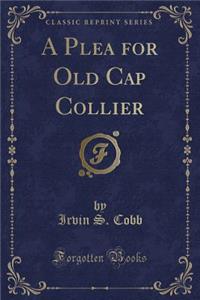A Plea for Old Cap Collier (Classic Reprint)