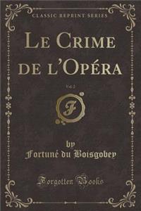 Le Crime de l'OpÃ©ra, Vol. 2 (Classic Reprint)