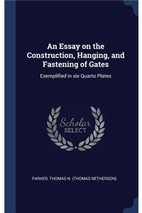 Essay on the Construction, Hanging, and Fastening of Gates