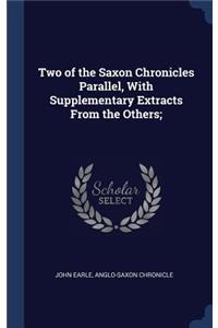 Two of the Saxon Chronicles Parallel, with Supplementary Extracts from the Others;