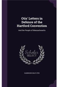 Otis' Letters in Defence of the Hartford Convention