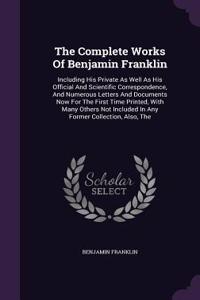 The Complete Works Of Benjamin Franklin
