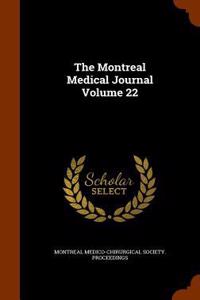 The Montreal Medical Journal Volume 22