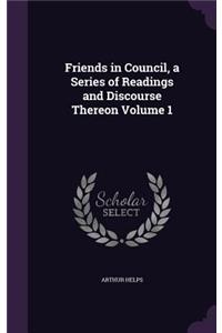 Friends in Council, a Series of Readings and Discourse Thereon Volume 1