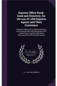 Express Office Hand-book and Directory, for the use of 1,200 Express Agents and Their Customers
