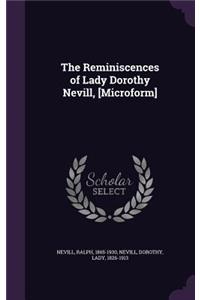 The Reminiscences of Lady Dorothy Nevill, [Microform]
