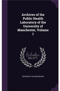 Archives of the Public Health Laboratory of the University of Manchester, Volume 1