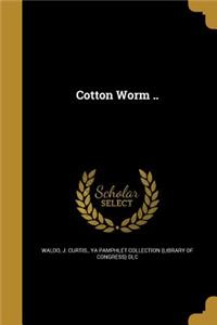 Cotton Worm ..