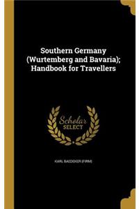 Southern Germany (Wurtemberg and Bavaria); Handbook for Travellers