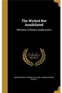 Wicked Not Annihilated