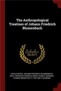 The Anthropological Treatises of Johann Friedrich Blumenbach