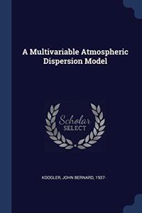 A MULTIVARIABLE ATMOSPHERIC DISPERSION M