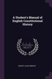 A Student's Manual of English Constitutional History