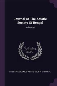 Journal Of The Asiatic Society Of Bengal; Volume 66