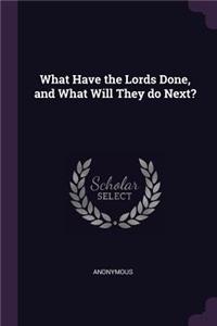 What Have the Lords Done, and What Will They do Next?