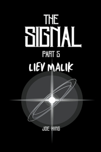 The Signal part 5. Liev Malik.