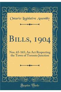 Bills, 1904: Nos. 65-165; An ACT Respecting the Town of Toronto Junction (Classic Reprint)