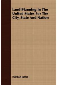 Land Planning In The United States For The City, State And Nation