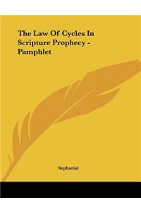 The Law of Cycles in Scripture Prophecy - Pamphlet