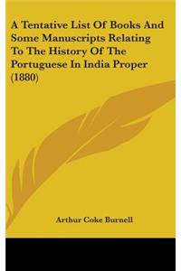 A Tentative List Of Books And Some Manuscripts Relating To The History Of The Portuguese In India Proper (1880)