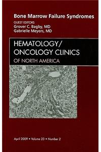 Bone Marrow Failure Syndromes, An Issue of Hematology/Oncology Clinics