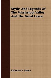 Myths and Legends of the Mississippi Valley and the Great Lakes