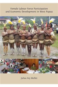 Female Labour Force Participation and Economic Development in West Papua