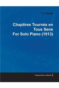Chaptires Tournã(c)S En Tous Sens by Erik Satie for Solo Piano (1913)