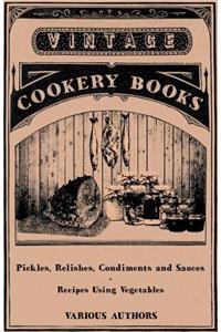 Pickles, Relishes, Condiments and Sauces - Recipes Using Vegetables