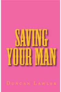 Saving Your Man