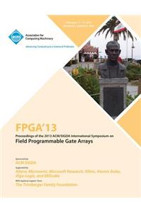 FPGA 13 Proceedings of the 2013 ACM/Sigda International Symposium on Field Programmable Gate Arrays