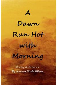 A Dawn Run Hot with Morning