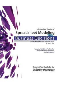 Customized Version of Spreadsheet Modeling for Business Decisions, Third Edition, by John F. Kros. Designed Specifically for the University of San Diego