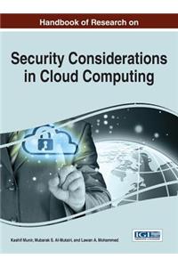 Handbook of Research on Security Considerations in Cloud Computing