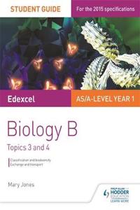 Edexcel AS/A Level Year 1 Biology B Student Guide: Topics 3 and 4