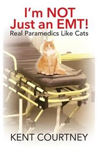 I'm NOT Just an EMT! Real Paramedics Like Cats