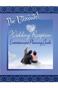 The Ultimate Wedding Reception Entertainment Planning Guide