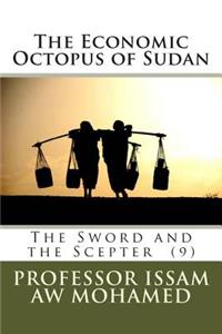 The Economic Octopus of Sudan: The Sword and the Scepter (9)